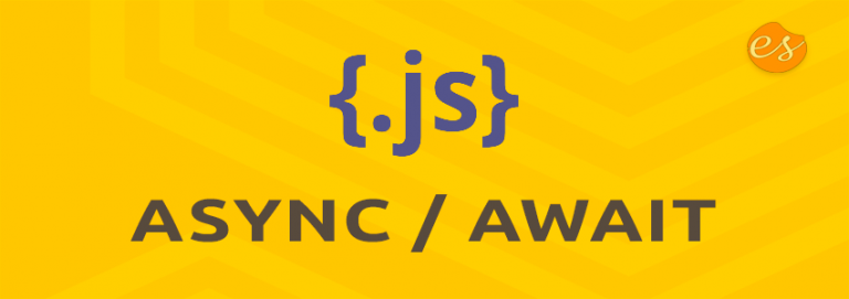 Aprende de forma fácil qué es ASYNC y AWAIT en JavaScript ES6